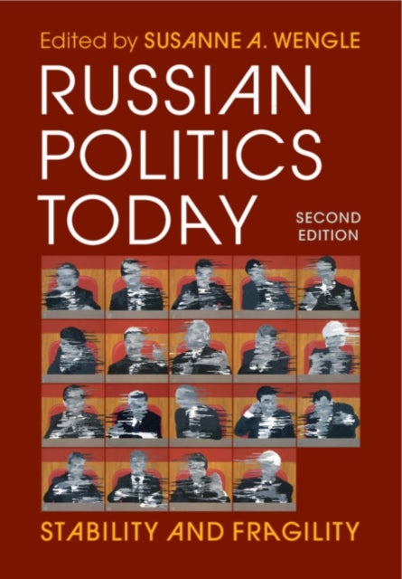 Russian Politics Today - Stability and Fragility