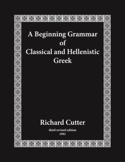 A Beginning Grammar of Classical and Hellenistic Greek