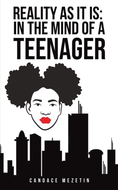 Reality As It Is - In the Mind of a Teenager