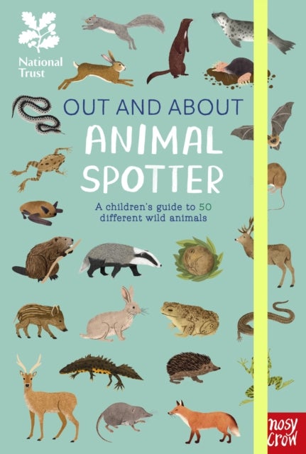 National Trust: Out and About: Animal Spotter - A Children’s Guide to 50 Different Wild Animals