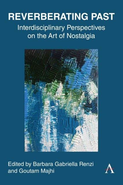 Reverberating Past - Interdisciplinary Perspectives on the Art of Nostalgia
