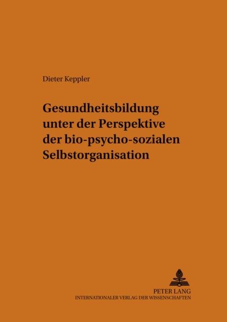 Gesundheitsbildung Unter Der Perspektive Der Bio-Psycho-Sozialen Selbstorganisation