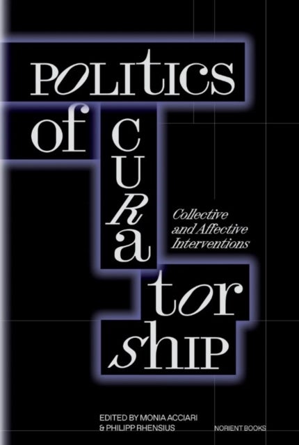 Politics of Curatorship - Collective and Affective Interventions