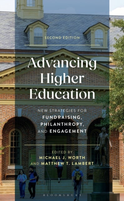 Advancing Higher Education - New Strategies for Fundraising, Philanthropy, and Engagement, Second Edition