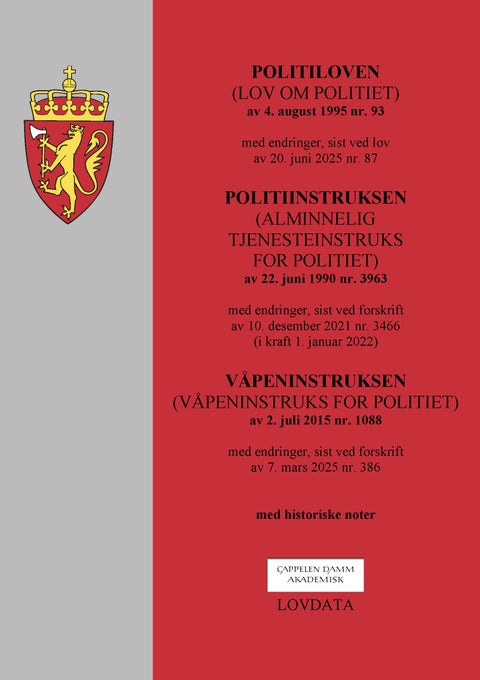 Politiloven ; Politiinstruksen ; Våpeninstruksen - (lov om politiet) av 4. august 1995 nr. 93 : med endringer, sist ved lov av 20. juni 2025 nr. 87 : (alminnelig tjenesteinstruks for politiet) av 22. juni 1990 nr. 3963 : med endringer, sist ved forskrift av 10. desember 2021 nr. 3466 (i kraft 1. januar 20