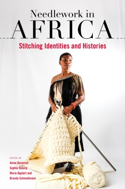 Needlework in Africa - Stitching Identities and Histories