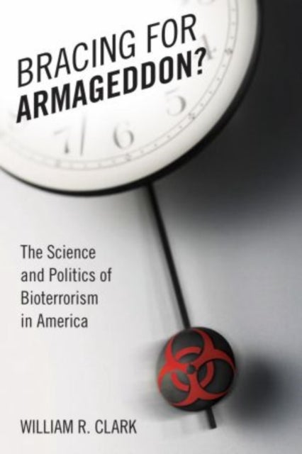 Bracing for Armageddon? - The Science and Politics of Bioterrorism in America