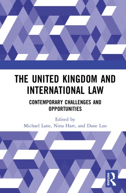 The United Kingdom and International Law - Contemporary Challenges and Opportunities