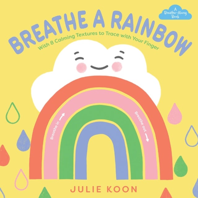 Breathe a Rainbow (An Interactive Board Book) - With 8 Calming Textures to Trace with Your Finger