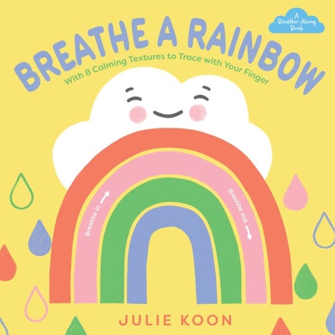 Breathe a Rainbow (An Interactive Board Book) - With 8 Calming Textures to Trace with Your Finger