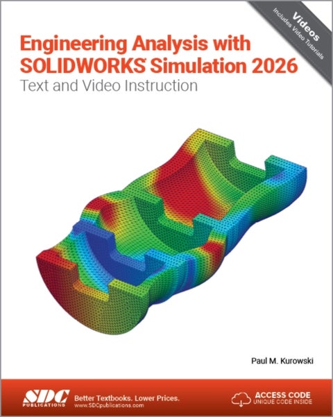 Engineering Analysis with SOLIDWORKS Simulation 2026 - Text and Video Instruction
