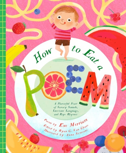 How to Eat a Poem - A Flavorful Feast of Savory Sounds, Luscious Language, and Ripe Rhymes