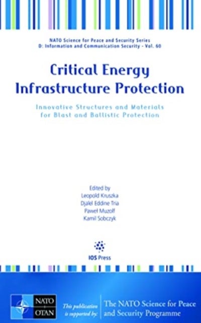 Critical Energy Infrastructure Protection - Innovative Structures and Materials for Blast and Ballistic Protection