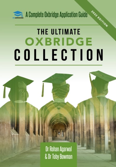 The Ultimate Oxbridge Collection - The Oxbridge Collection is your Complete Guide to Get into Oxford & Cambridge from choosing your College, writing your Personal Statement, Preparing for your Interview. For: Medicine , STEM , Humanities , Social Sciences