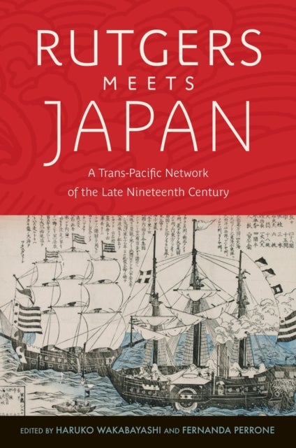 Rutgers Meets Japan - A Trans-Pacific Network of the Late Nineteenth Century