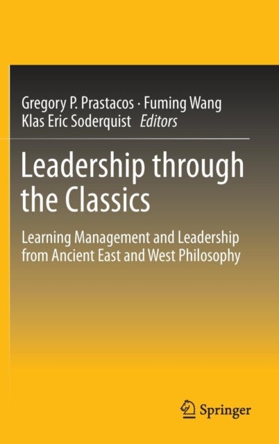 Leadership through the Classics - Learning Management and Leadership from Ancient East and West Philosophy
