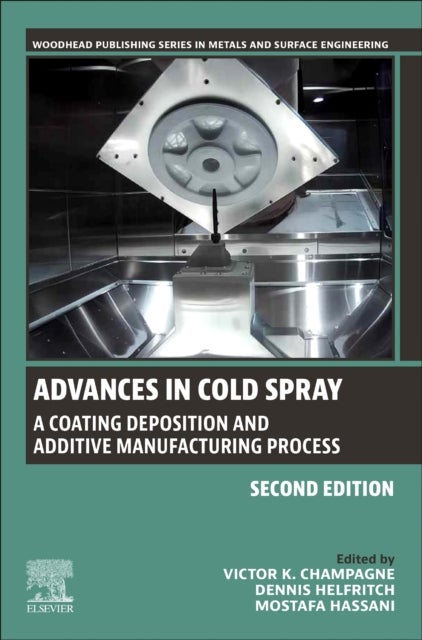 Advances in Cold Spray - A Coating Deposition and Additive Manufacturing Process