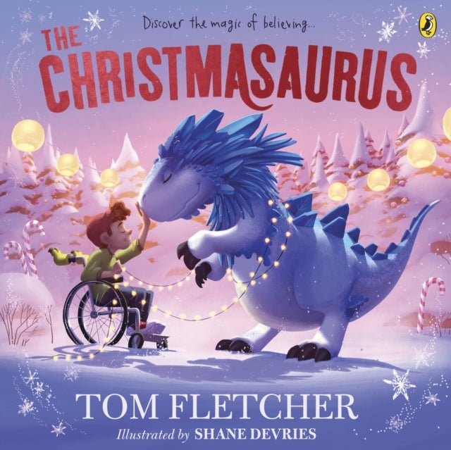 The Christmasaurus - Tom Fletcher's timeless picture book adventure