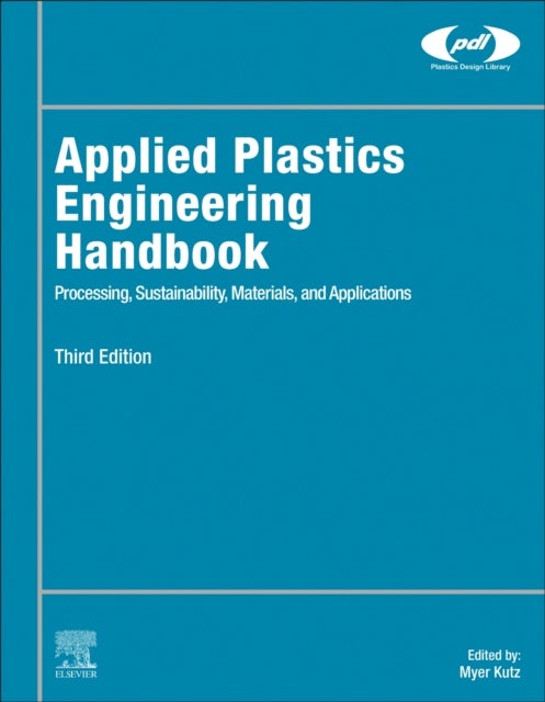 Applied Plastics Engineering Handbook - Processing, Sustainability, Materials, and Applications