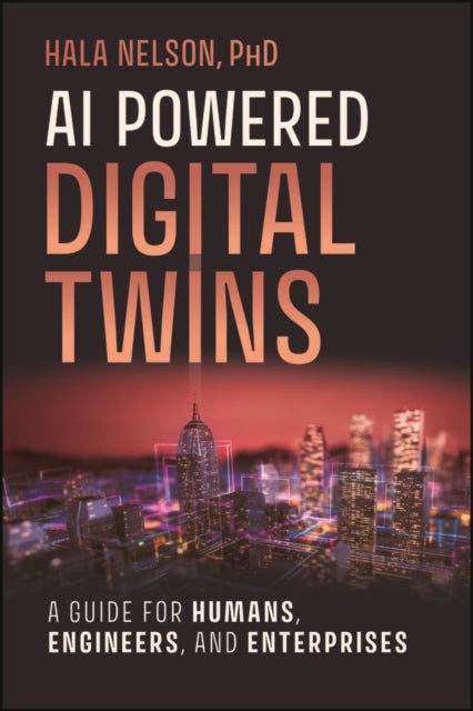 AI Powered Digital Twins - A Guide for Humans, Engineers, and Enterprises