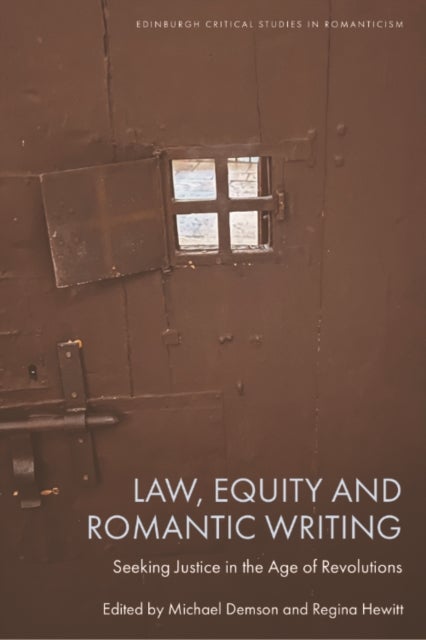 Law, Equity and Romantic Writing - Seeking Justice in the Age of Revolutions