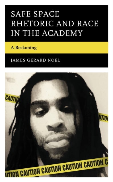Safe Space Rhetoric and Race in the Academy - A Reckoning