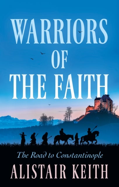 Warriors of the Faith - The Road to Constantinople