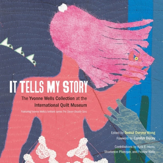 It Tells My Story - The Yvonne Wells Collection at the International Quilt Museum