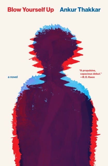 Blow Yourself Up - A Novel