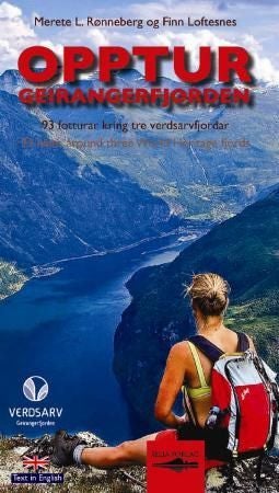 Opptur Geirangerfjorden - 93 fotturar kring tre verdsarvfjordar : 93 hikes around three world heritage fjords