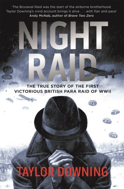 Night Raid - The True Story of the First Victorious British Para Raid of WWII