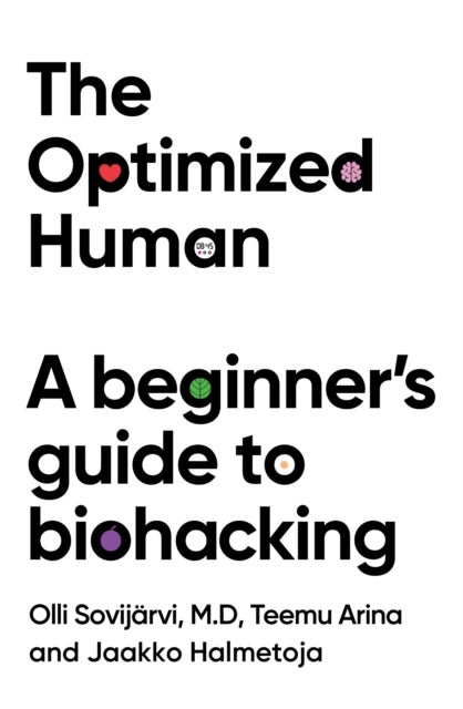 The Optimized Human - A beginner's guide to biohacking