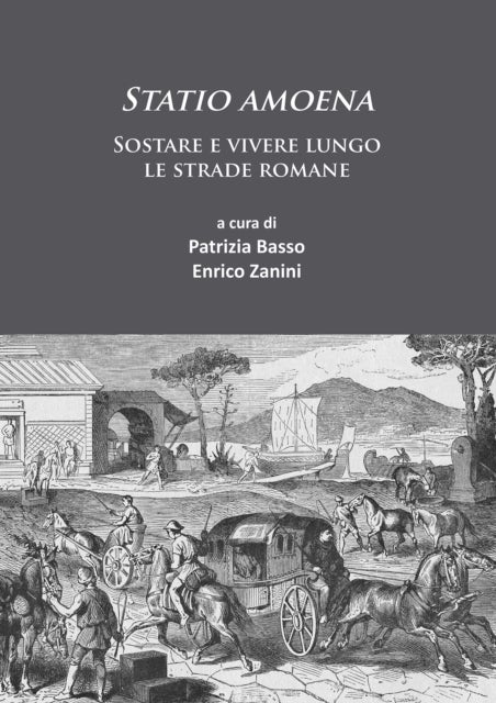 Statio amoena - Sostare e vivere lungo le strade romane