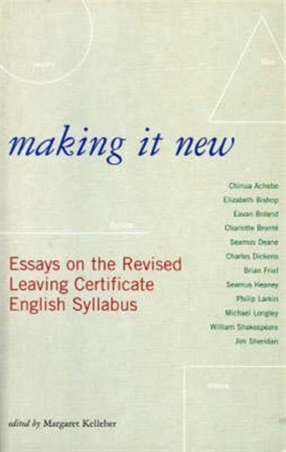 Making it New - Essays on the Revised Leaving Certificate English Syllabus