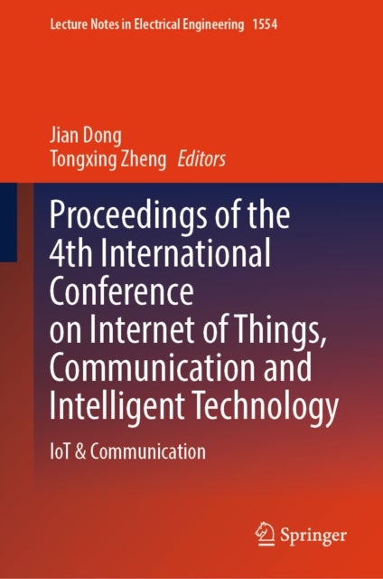 Proceedings of the 4th International Conference on Internet of Things, Communication and Intelligent Technology - IoT & Communication