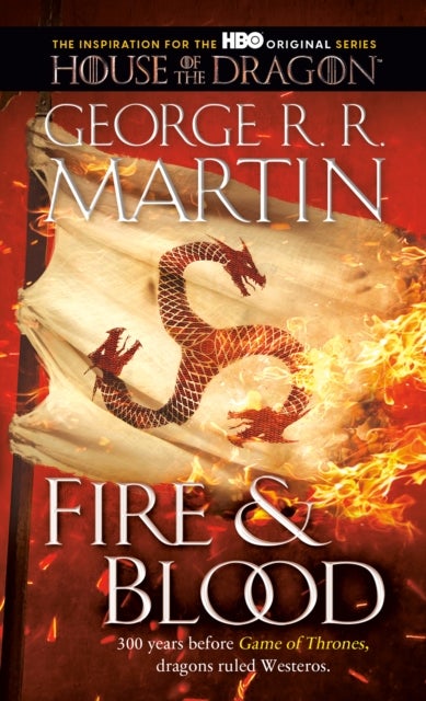 Fire & Blood - 300 Years Before A Game of Thrones