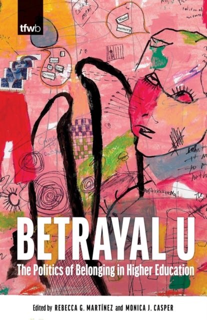 Betrayal U - The Politics of Belonging in Higher Education