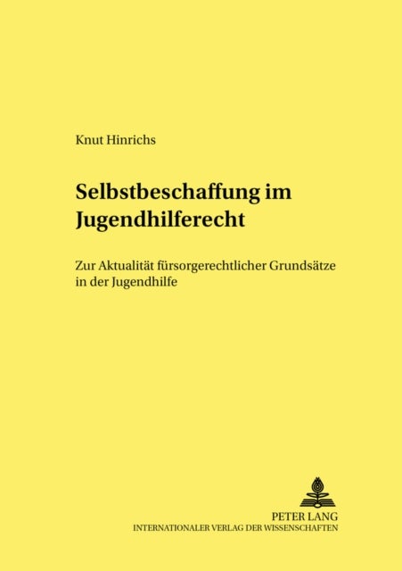 Selbstbeschaffung Im Jugendhilferecht - Zur Aktualitaet Fuersorgerechtlicher Grundsaetze in Der Jugendhilfe