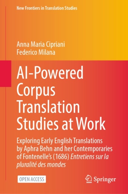 AI-Powered Corpus Translation Studies at Work - Exploring Early English Translations by Aphra Behn and her Contemporaries of Fontenelle's (1686) Entretiens sur la pluralite des mondes