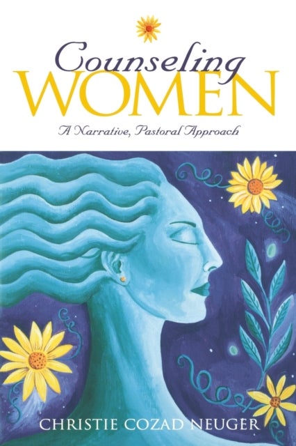 Counseling Women - A Narrative, Pastoral Approach