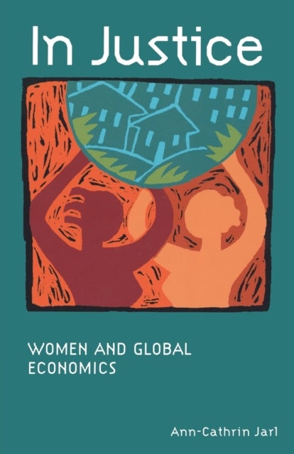 In Justice - Women and Global Economics