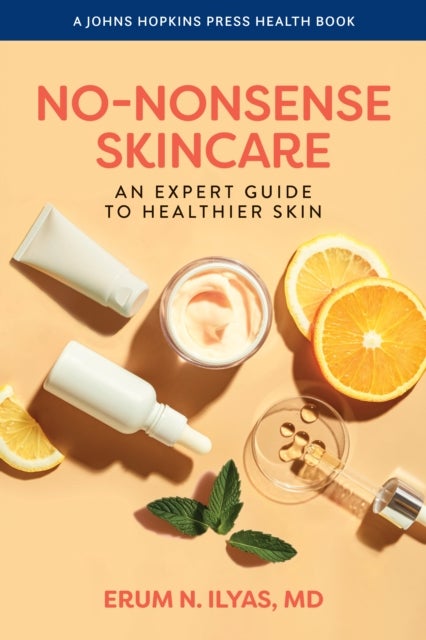 No-Nonsense Skincare - An Expert Guide to Healthier Skin