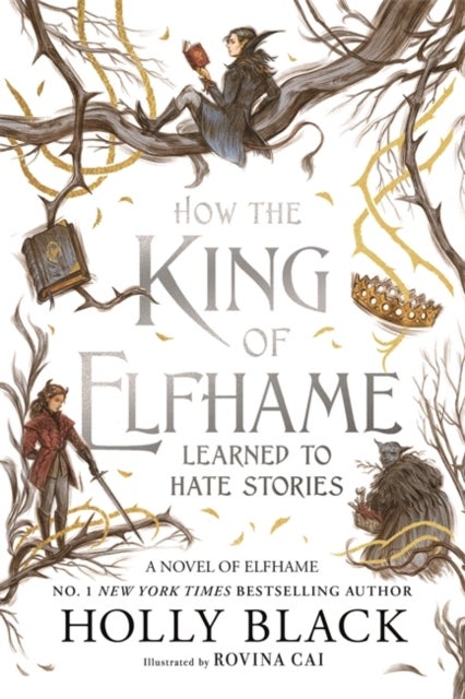 How the King of Elfhame Learned to Hate Stories - a stunning full colour edition set in the faerie world of Elfhame where TikTok's Faerie Obsession Began