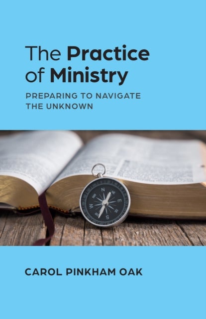 The Practice of Ministry - Preparing to Navigate the Unknown