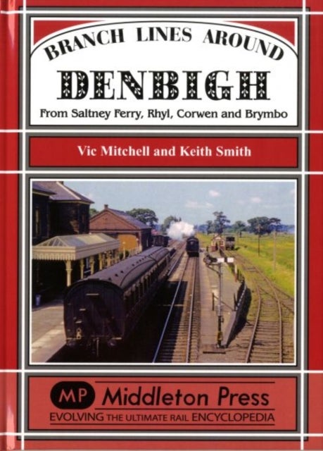 Branch Lines Around Denbigh - From Saltney Ferry, Rhyl, Corwen and Brymbo