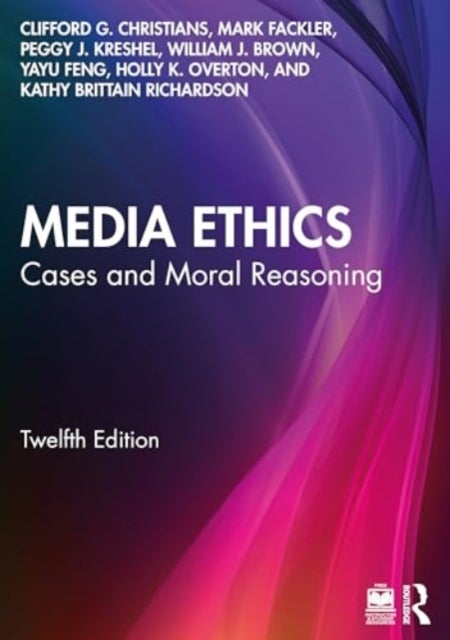 Media Ethics - Cases and Moral Reasoning