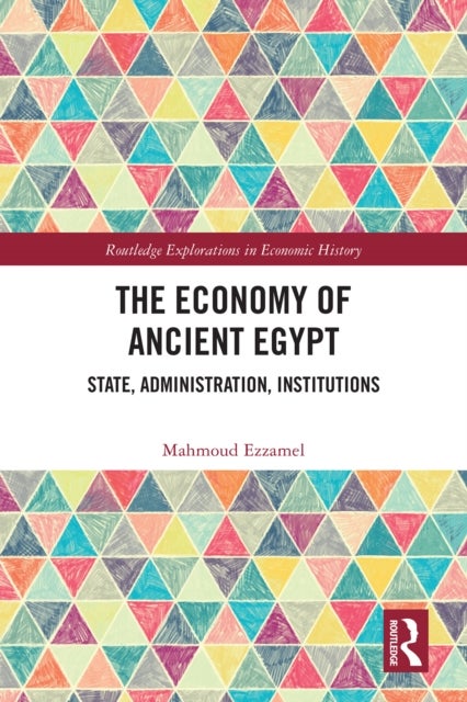 The Economy of Ancient Egypt - State, Administration, Institutions
