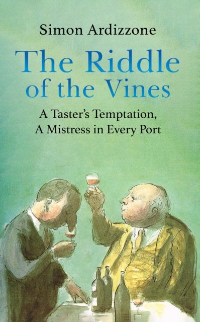 The Riddle of the Vines - A Taster’s Temptation, A Mistress in Every Port