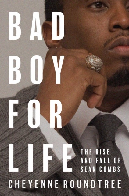 Bad Boy for Life - The Rise and Fall of Sean Combs