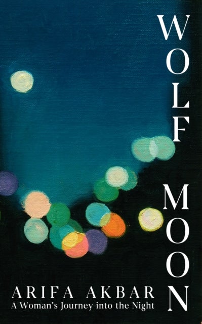 Wolf Moon - A Woman's Journey into the Night